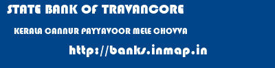 STATE BANK OF TRAVANCORE  KERALA CANNUR PAYYAVOOR MELE CHOVVA  banks information 